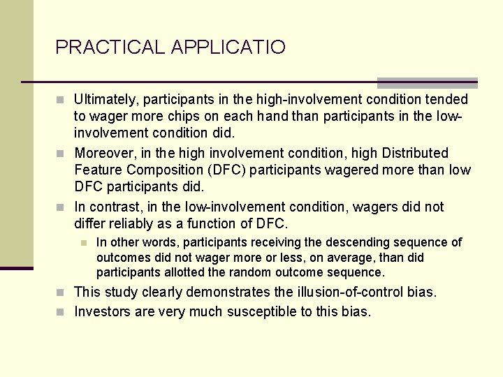 PRACTICAL APPLICATIO n Ultimately, participants in the high-involvement condition tended to wager more chips