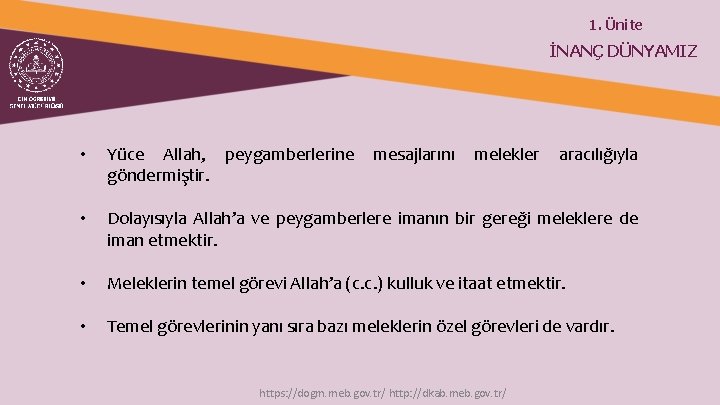 1. Ünite İNANÇ DÜNYAMIZ • Yüce Allah, peygamberlerine göndermiştir. mesajlarını melekler • Dolayısıyla Allah’a