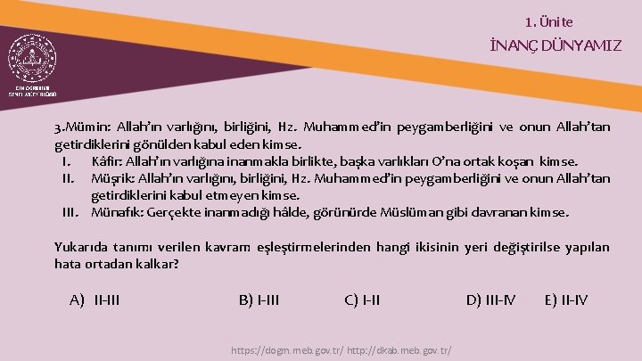 1. Ünite İNANÇ DÜNYAMIZ 3. Mümin: Allah’ın varlığını, birliğini, Hz. Muhammed’in peygamberliğini ve onun