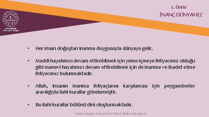 1. Ünite İNANÇ DÜNYAMIZ • Her insan doğuştan inanma duygusuyla dünyaya gelir. • Maddi