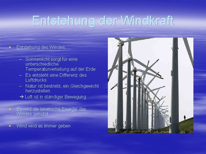 Entstehung der Windkraft § Entstehung des Windes: – Sonnenlicht sorgt für eine unterschiedliche Temperaturverteilung