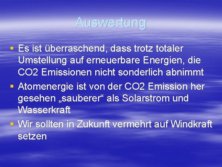 Auswertung § Es ist überraschend, dass trotz totaler Umstellung auf erneuerbare Energien, die CO