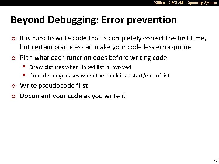 Killian – CSCI 380 – Operating Systems Beyond Debugging: Error prevention ¢ ¢ It