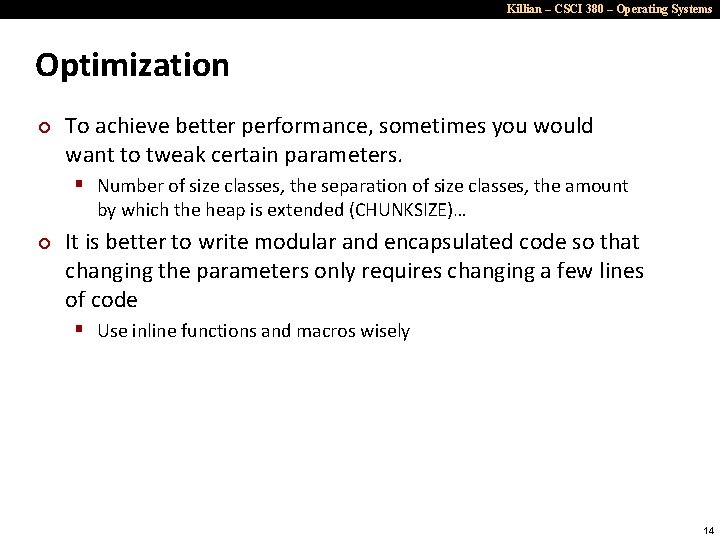 Killian – CSCI 380 – Operating Systems Optimization ¢ To achieve better performance, sometimes
