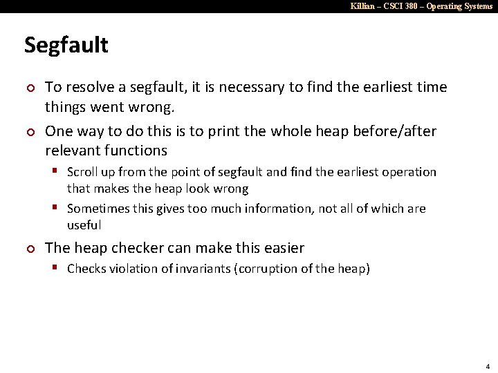 Killian – CSCI 380 – Operating Systems Segfault ¢ ¢ To resolve a segfault,