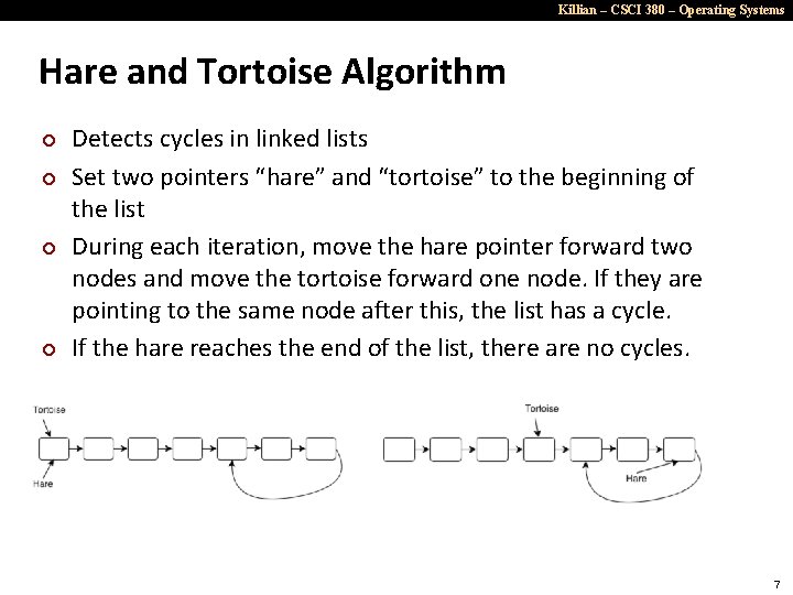 Killian – CSCI 380 – Operating Systems Hare and Tortoise Algorithm ¢ ¢ Detects