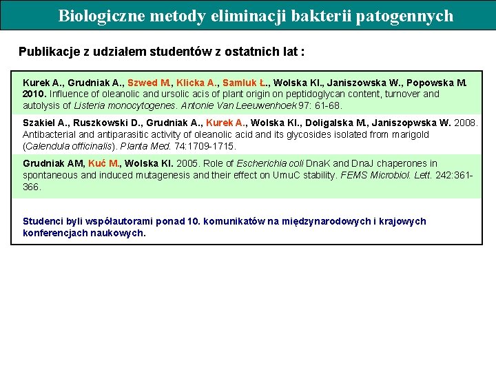 Biologiczne metody eliminacji bakterii patogennych Publikacje z udziałem studentów z ostatnich lat : Kurek