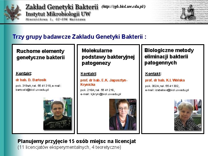 (http: //zgb. biol. uw. edu. pl/) Trzy grupy badawcze Zakładu Genetyki Bakterii : Ruchome