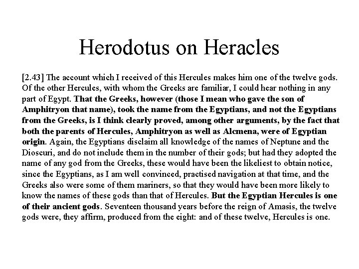 Herodotus on Heracles [2. 43] The account which I received of this Hercules makes