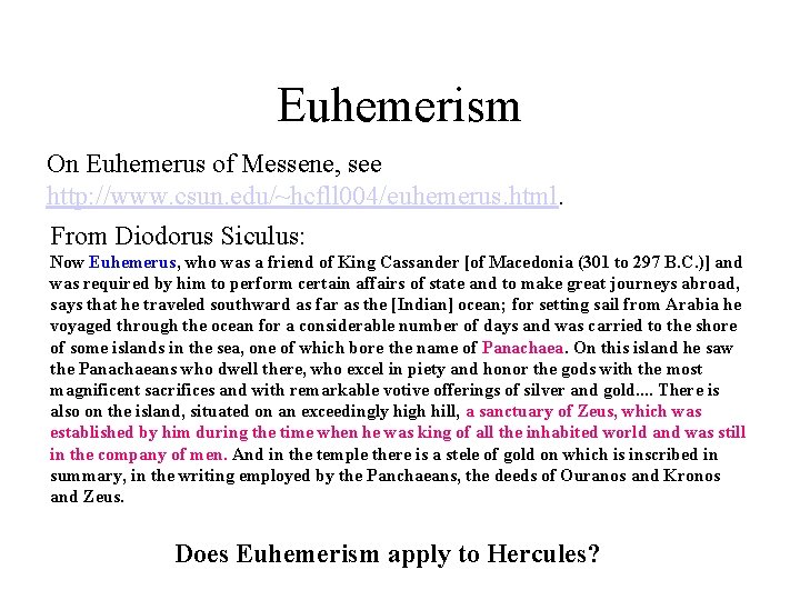 Euhemerism On Euhemerus of Messene, see http: //www. csun. edu/~hcfll 004/euhemerus. html. From Diodorus