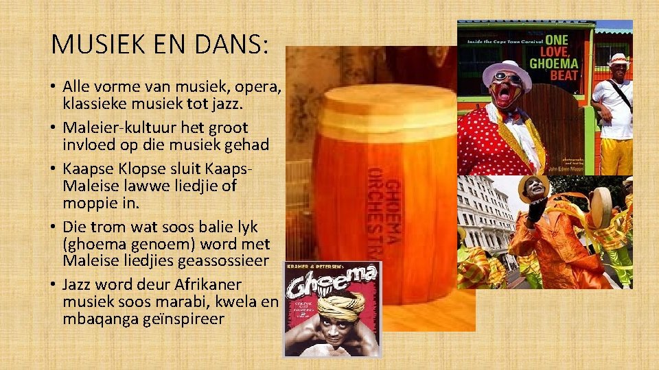 MUSIEK EN DANS: • Alle vorme van musiek, opera, klassieke musiek tot jazz. •