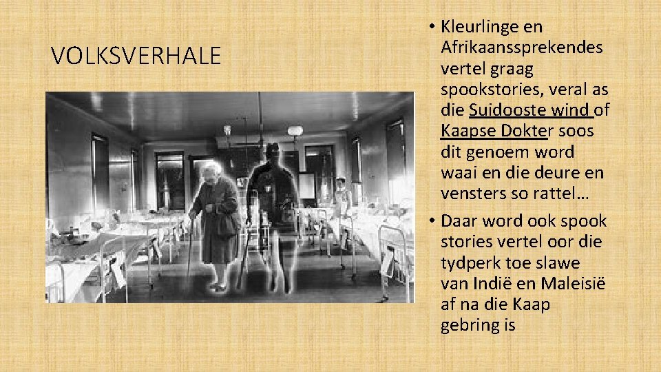 VOLKSVERHALE • Kleurlinge en Afrikaanssprekendes vertel graag spookstories, veral as die Suidooste wind of