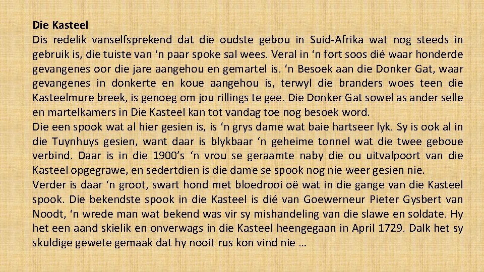 Die Kasteel Dis redelik vanselfsprekend dat die oudste gebou in Suid-Afrika wat nog steeds