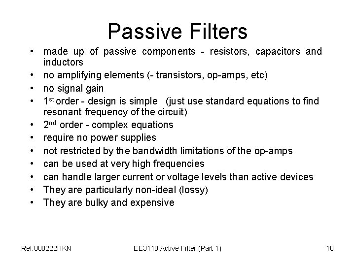 Passive Filters • made up of passive components - resistors, capacitors and inductors •