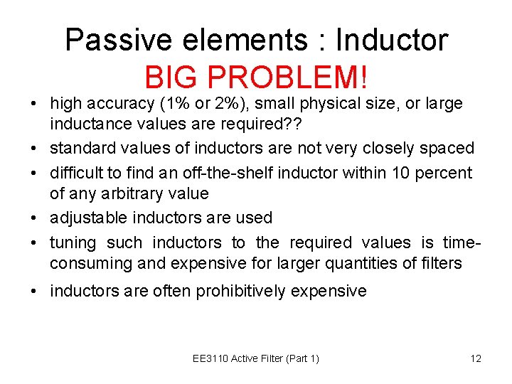 Passive elements : Inductor BIG PROBLEM! • high accuracy (1% or 2%), small physical