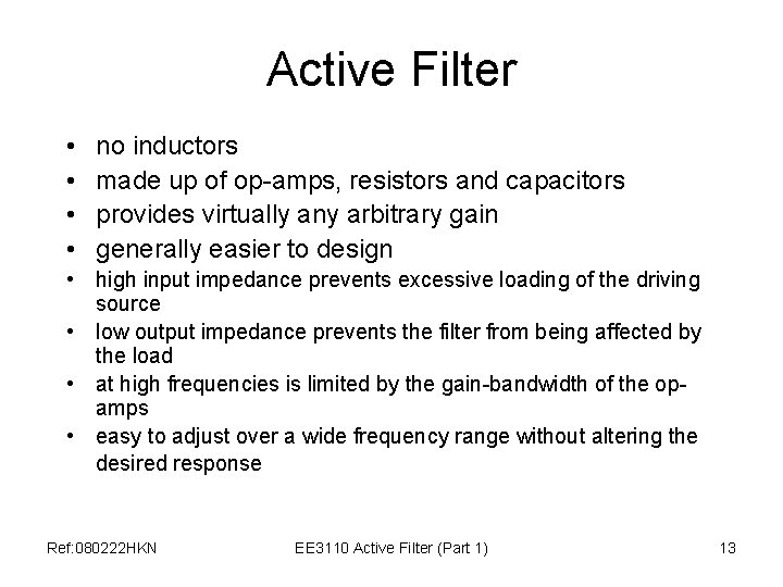 Active Filter • • no inductors made up of op-amps, resistors and capacitors provides