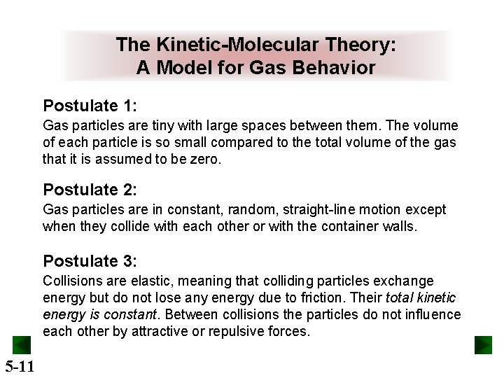 The Kinetic-Molecular Theory: A Model for Gas Behavior Postulate 1: Gas particles are tiny