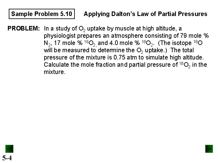 Sample Problem 5. 10 Applying Dalton’s Law of Partial Pressures PROBLEM: In a study