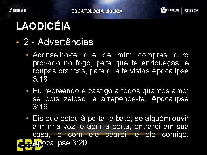 ESCATOLOGIA BÍBLICA LAODICÉIA • 2 - Advertências • Aconselho-te que de mim compres ouro