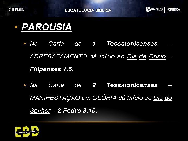 ESCATOLOGIA BÍBLICA • PAROUSIA • Na Carta de 1 Tessalonicenses – ARREBATAMENTO dá Início