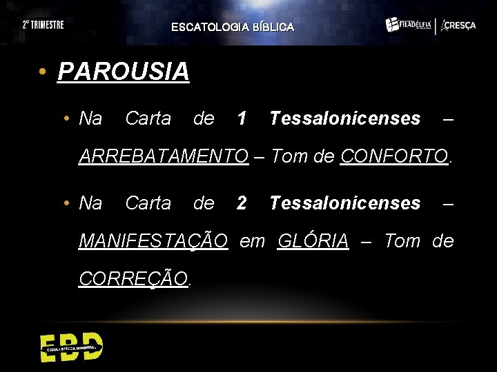 ESCATOLOGIA BÍBLICA • PAROUSIA • Na Carta de 1 Tessalonicenses – ARREBATAMENTO – Tom