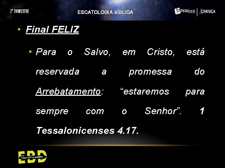 ESCATOLOGIA BÍBLICA • Final FELIZ • Para o reservada Salvo, em a Cristo, promessa