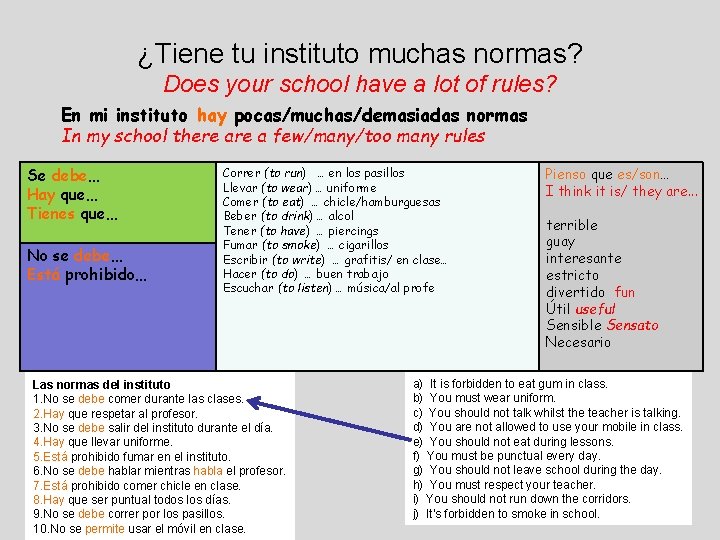 ¿Tiene tu instituto muchas normas? Does your school have a lot of rules? En