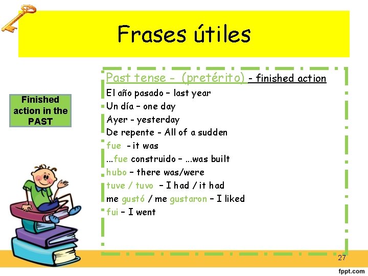Frases útiles Past tense - (pretérito) - finished action Finished action in the PAST