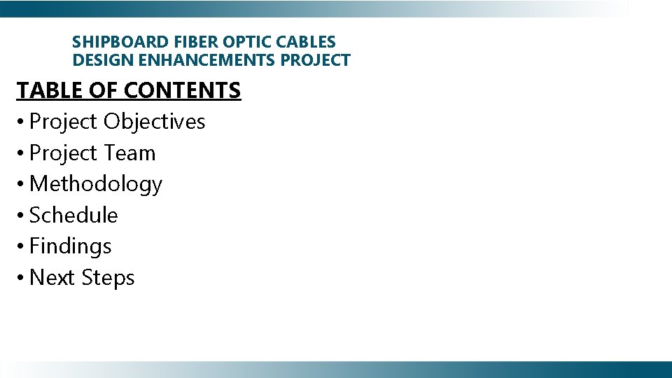 SHIPBOARD FIBER OPTIC CABLES DESIGN ENHANCEMENTS PROJECT TABLE OF CONTENTS • Project Objectives •