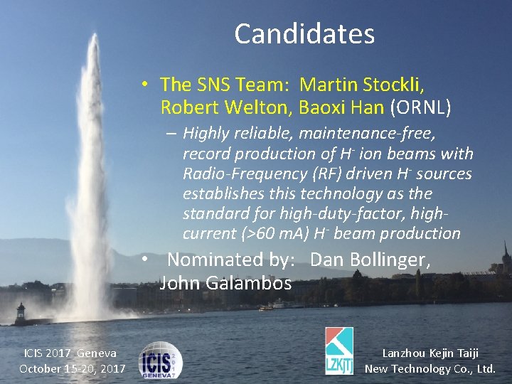 Candidates • The SNS Team: Martin Stockli, Robert Welton, Baoxi Han (ORNL) – Highly