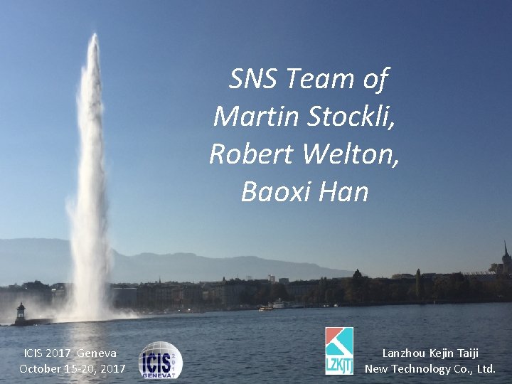 SNS Team of Martin Stockli, Robert Welton, Baoxi Han ICIS 2017 Geneva October 15