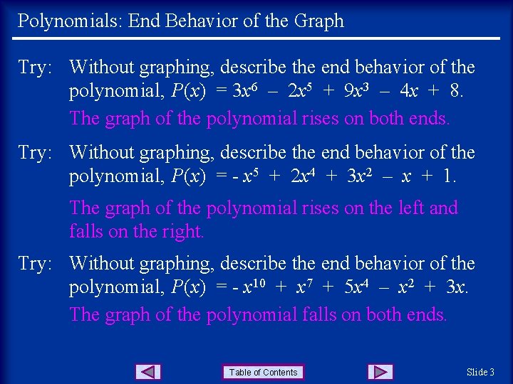 Polynomials: End Behavior of the Graph Try: Without graphing, describe the end behavior of