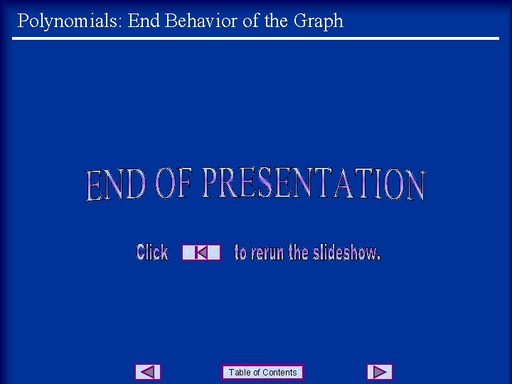 Polynomials: End Behavior of the Graph Table of Contents 