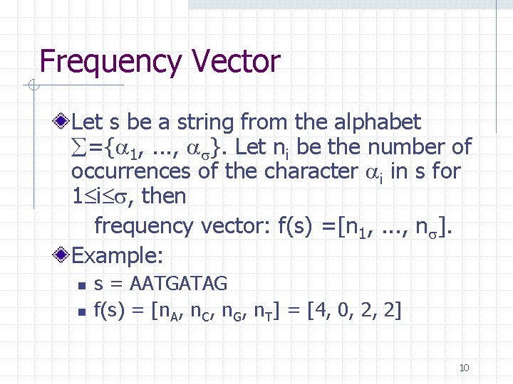 Frequency Vector Let s be a string from the alphabet ={ 1, . .