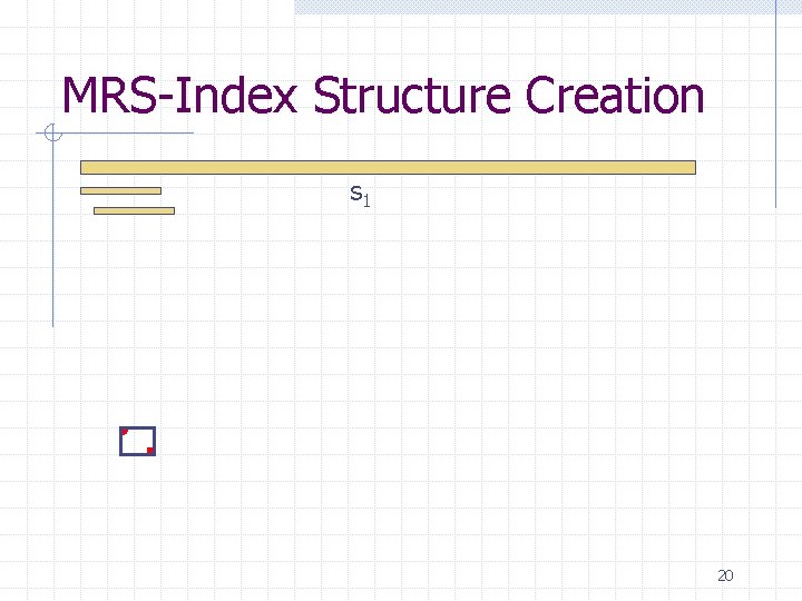 MRS-Index Structure Creation s 1 20 