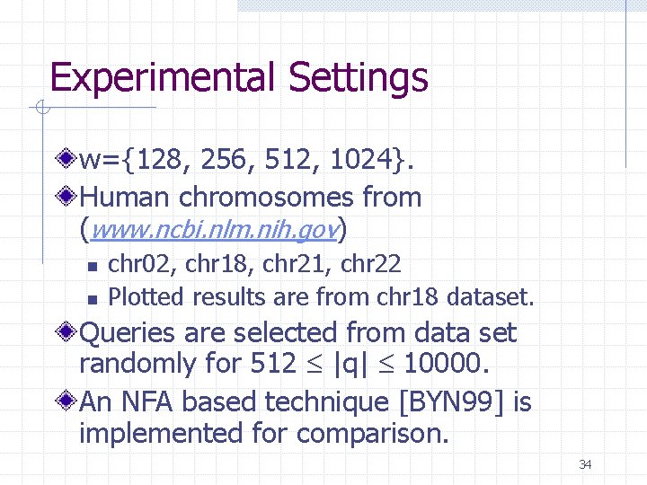 Experimental Settings w={128, 256, 512, 1024}. Human chromosomes from (www. ncbi. nlm. nih. gov)