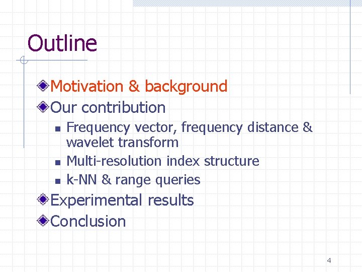 Outline Motivation & background Our contribution n Frequency vector, frequency distance & wavelet transform