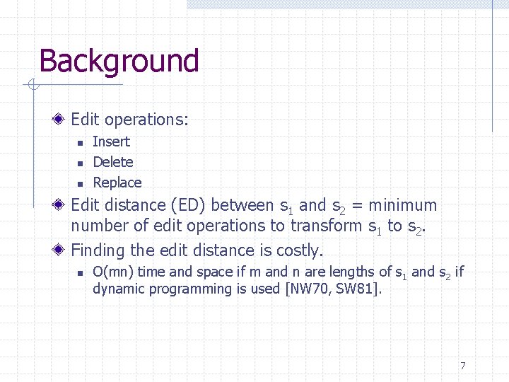 Background Edit operations: n n n Insert Delete Replace Edit distance (ED) between s