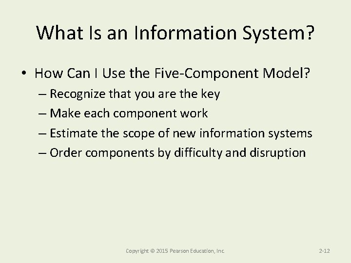 What Is an Information System? • How Can I Use the Five-Component Model? –