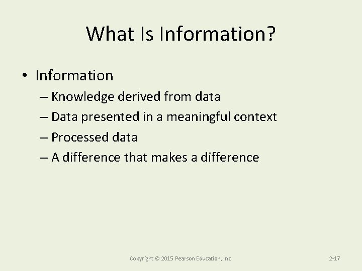 What Is Information? • Information – Knowledge derived from data – Data presented in