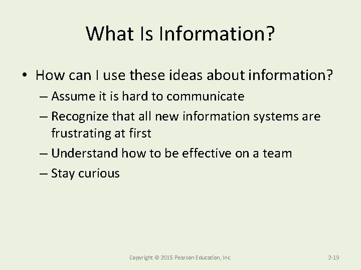What Is Information? • How can I use these ideas about information? – Assume