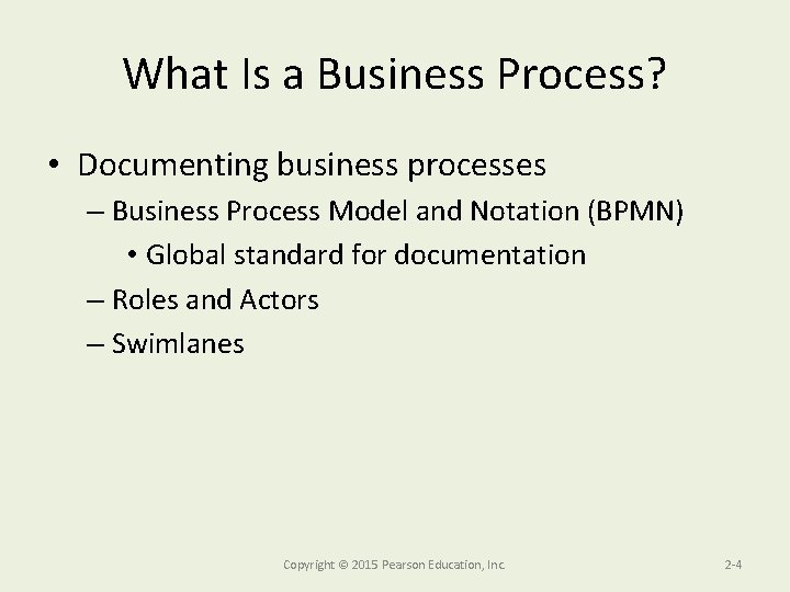 What Is a Business Process? • Documenting business processes – Business Process Model and
