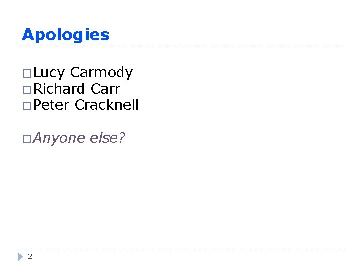 Apologies �Lucy Carmody �Richard Carr �Peter Cracknell �Anyone 2 else? 