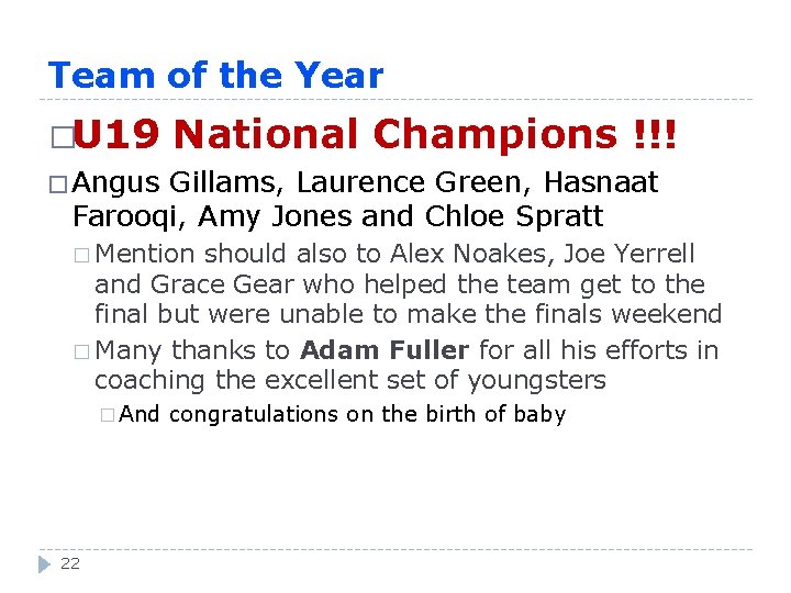 Team of the Year �U 19 National Champions !!! � Angus Gillams, Laurence Green,