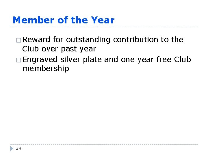 Member of the Year � Reward for outstanding contribution to the Club over past