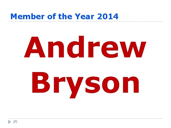 Member of the Year 2014 Andrew Bryson 25 