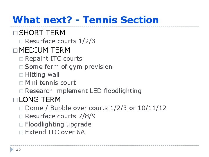 What next? - Tennis Section � SHORT � TERM Resurface courts 1/2/3 � MEDIUM