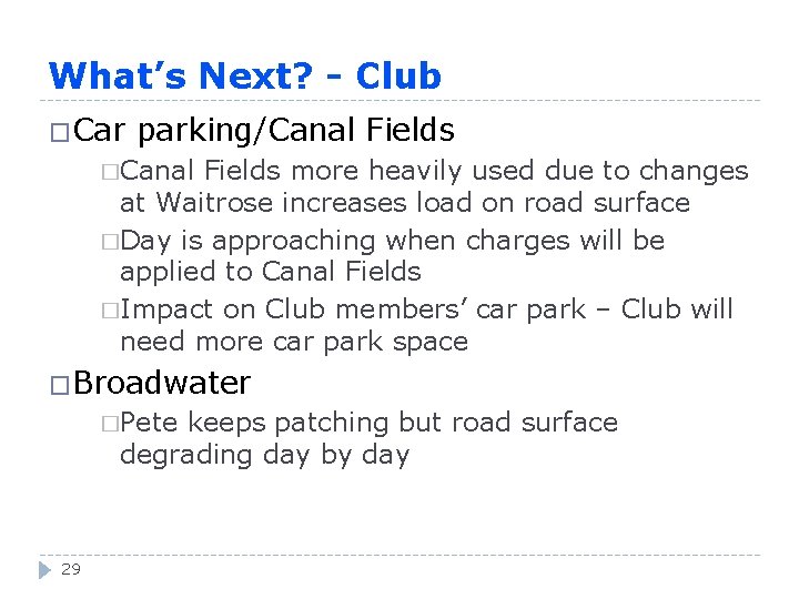 What’s Next? - Club �Car parking/Canal Fields �Canal Fields more heavily used due to