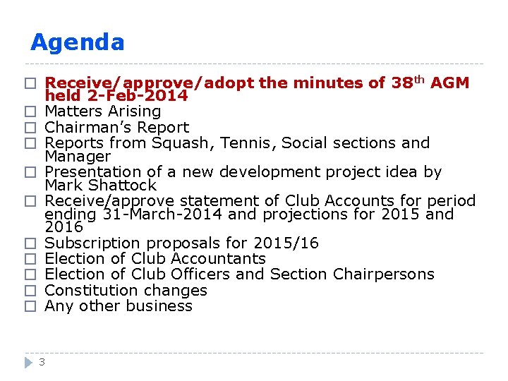 Agenda � Receive/approve/adopt the minutes of 38 th AGM � � � � �