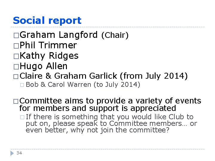 Social report �Graham Langford (Chair) �Phil Trimmer �Kathy Ridges �Hugo Allen �Claire & Graham